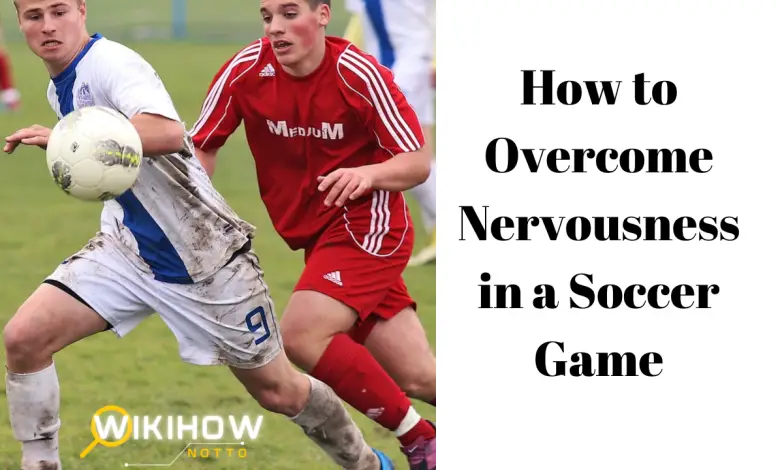 how to overcome nervousness in soccer game
